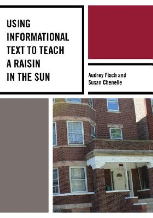 Using Informational Text to Teach A Raisin in the Sun by Audrey Fisch, Susan Chenelle