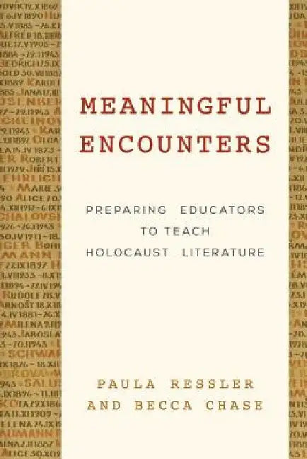 Meaningful Encounters: Preparing Educators to Teach Holocaust Literature by Paula Ressler