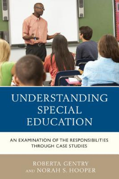 Understanding Special Education: An Examination of the Responsibilities through Case Studies by Roberta Gentry, Norah S. Hooper