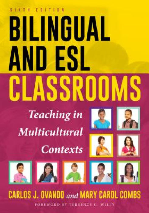 Bilingual and ESL Classrooms: Teaching in Multicultural Contexts by Carlos J. Ovando, Mary Carol Combs, Terrence G. Wiley