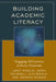 Building Academic Literacy: Engaging All Learners in Every Classroom by Janet I. Angelis, Karen Polsinelli, Eija Rougle