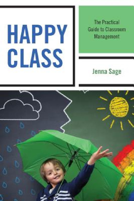 Happy Class: The Practical Guide to Classroom Management by Jenna Sage
