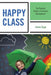 Happy Class: The Practical Guide to Classroom Management by Jenna Sage