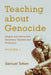 Teaching about Genocide: Insights and Advice from Secondary Teachers and Professors by Samuel Totten