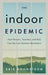 Indoor Epidemic: How Parents, Teachers, and Kids Can Start an Outdoor Revolution by Erik Shonstrom