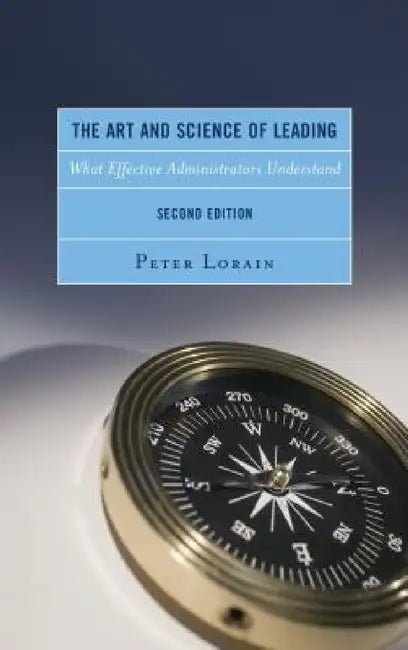 Art and Science of Leading: What Effective Administrators Understand by Peter Lorain, Gary Sehorn, Mike Scott