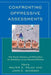 Confronting Oppressive Assessments: How Parents, Educators, and Policymakers Are Rethinking Current Educational Reforms by Walter S. Polka, John William McKenna
