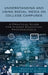 Understanding and Using Social Media on College Campuses: A Practical Guide for Higher Education Professionals by Brandon C. Waite, Darren A. Wheeler
