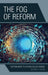 Fog of Reform: Getting Back to a Place Called School by George A. Goens