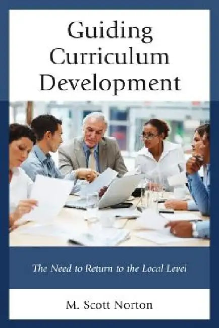 Guiding Curriculum Development: The Need to Return to Local Control by M. Scott Norton