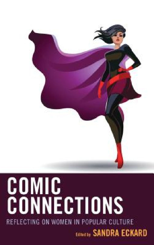 Comic Connections: Reflecting on Women in Popular Culture by Sandra Eckard