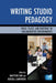 Writing Studio Pedagogy: Space, Place, and Rhetoric in Collaborative Environments by Matthew Kim, Russell Carpenter