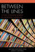 Between the Lines: Actively Engaging Readers in the English Classroom by Michael Anthony, Joan F. Kaywell