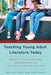 Teaching Young Adult Literature Today: Insights, Considerations, and Perspectives for the Classroom Teacher by Judith A. Hayn, Jeffrey S. Kaplan, Karina R. Clemmons