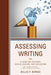 Assessing Writing: A Guide for Teachers, School Leaders, and Evaluators by Billie F. Birnie