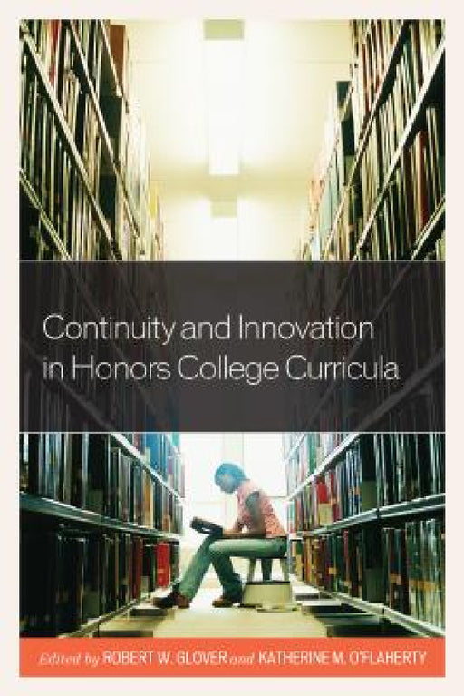 Continuity and Innovation in Honors College Curricula by Robert Grover, Katherine O'Flaherty
