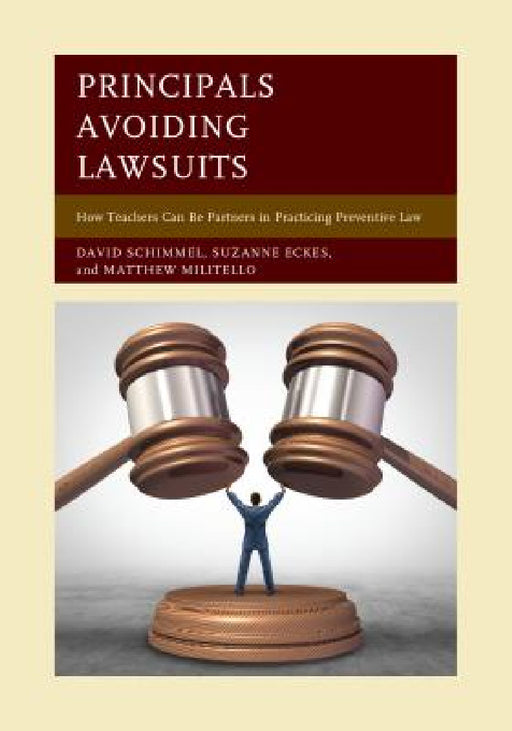 Principals Avoiding Lawsuits: How Teachers Can Be Partners in Practicing Preventive Law by David Schimmel, Suzanne Eckes, Matthew Militello