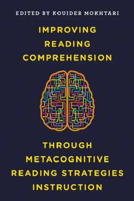 Improving Reading Comprehension Through Metacognitive Reading Strategies Instruction by Kouider Mokhtari