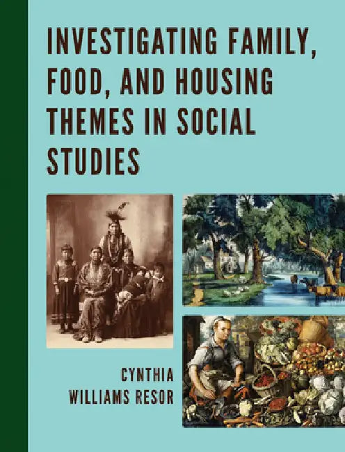 Investigating Family, Food, and Housing Themes in Social Studies by Cynthia Williams Resor