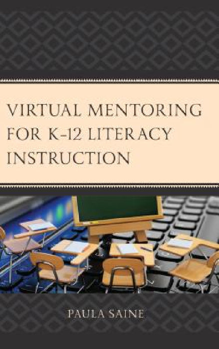 Virtual Mentoring for K-12 Literacy Instruction by Paula Saine