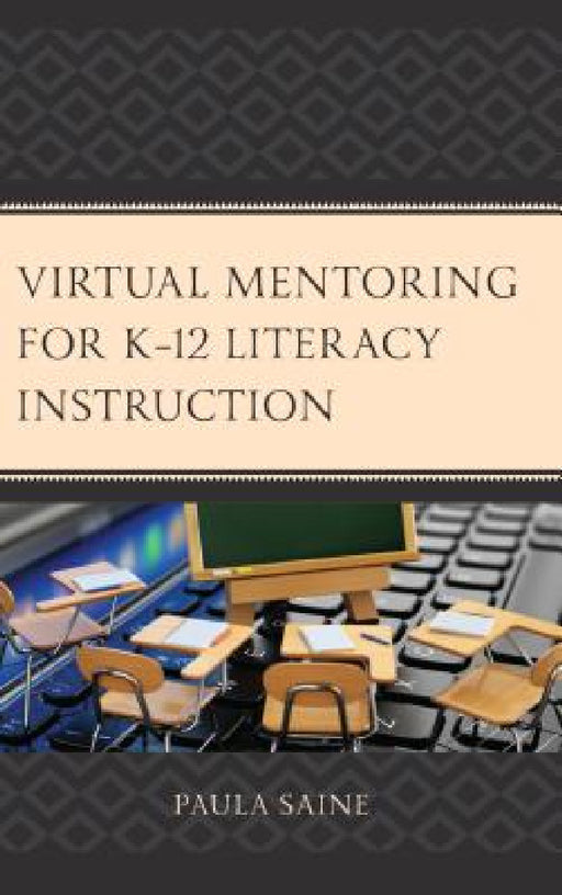 Virtual Mentoring for K-12 Literacy Instruction by Paula Saine