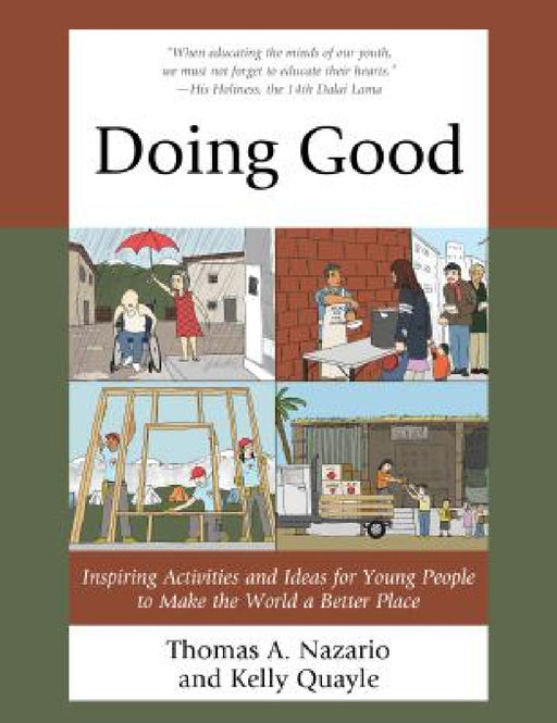 Doing Good: Inspiring Activities and Ideas for Young People to Make the World a Better Place by Thomas Nazario, Kelly Quayle