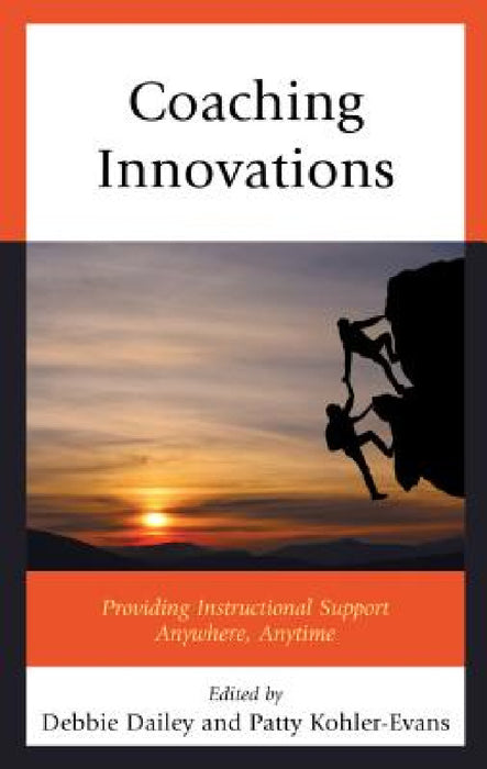 Coaching Innovations: Providing Instructional Support Anywhere, Anytime by Debbie Dailey, Patricia Kohler-Evans