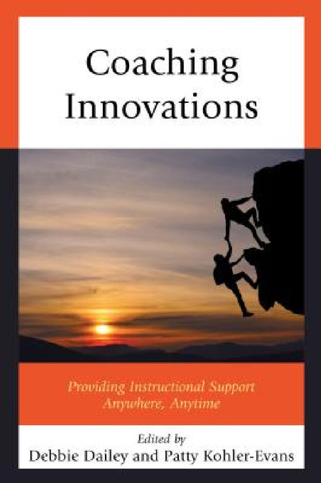 Coaching Innovations: Providing Instructional Support Anywhere, Anytime by Debbie Dailey, Patricia Kohler-Evans
