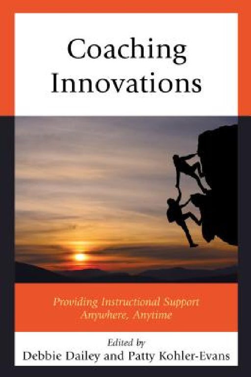 Coaching Innovations: Providing Instructional Support Anywhere, Anytime by Debbie Dailey, Patricia Kohler-Evans