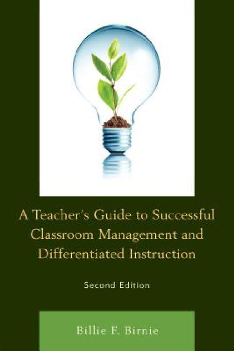 Teacher's Guide to Successful Classroom Management and Differentiated Instruction by Billie F. Birnie