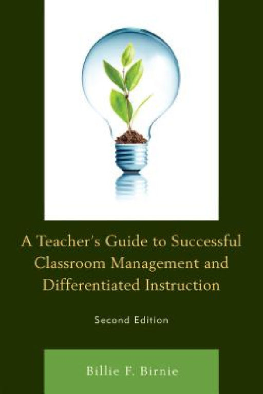 Teacher's Guide to Successful Classroom Management and Differentiated Instruction by Billie F. Birnie