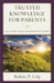 Trusted Knowledge for Parents: Tips to Prepare, Position, and Empower Today's Parents by Barbara D. Culp