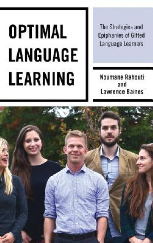 Optimal Language Learning: The Strategies and Epiphanies of Gifted Language Learners by Noumane Rahouti, Lawrence Baines
