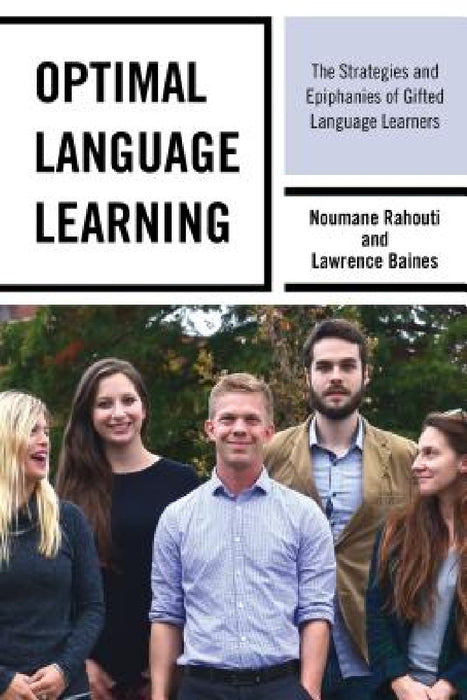 Optimal Language Learning: The Strategies and Epiphanies of Gifted Language Learners by Noumane Rahouti, Lawrence Baines