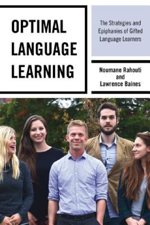 Optimal Language Learning: The Strategies and Epiphanies of Gifted Language Learners by Noumane Rahouti, Lawrence Baines