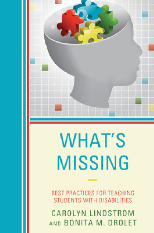 What's Missing: Best Practices for Teaching Students with Disabilities by Carolyn Lindstrom, Bonita M. Drolet