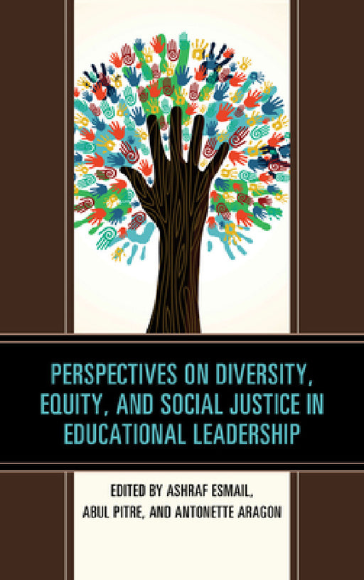 Perspectives on Diversity, Equity, and Social Justice in Educational Leadership by Ashraf Esmail, Abul Pitre, Antonette Aragon