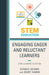 Engaging Eager and Reluctant Learners: STEM Learning in Action by Dennis Adams, Mary Hamm