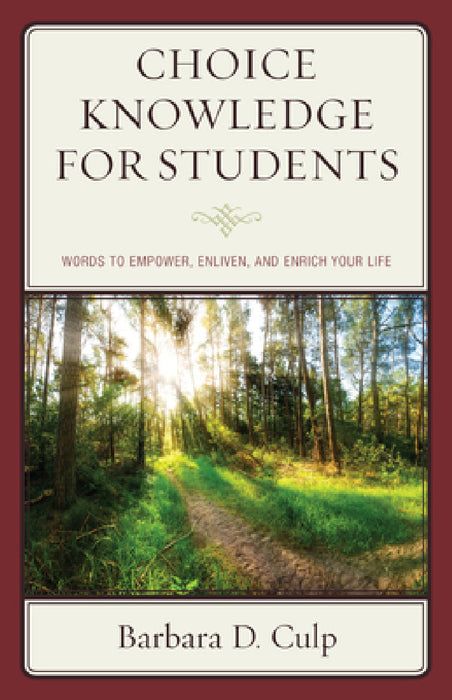 Choice Knowledge for Students: Words to Empower, Enliven, and Enrich Your Life by Barbara D. Culp
