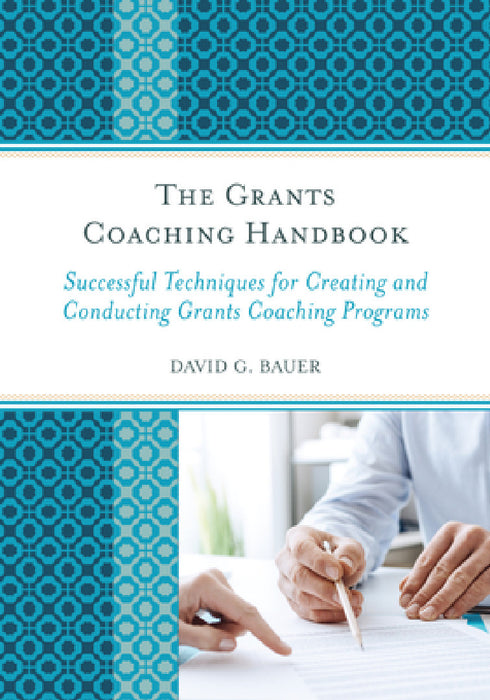 Grants Coaching Handbook: Successful Techniques for Creating and Conducting Grants Coaching Programs by David G. Bauer