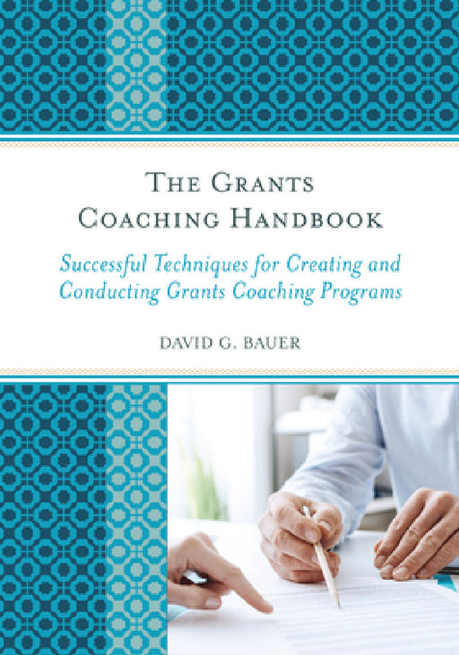 Grants Coaching Handbook: Successful Techniques for Creating and Conducting Grants Coaching Programs by David G. Bauer