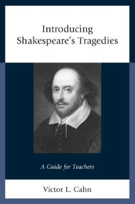 Introducing Shakespeare's Tragedies: A Guide for Teachers by Victor Cahn