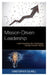 Mission-Driven Leadership: Understanding the Challenges Facing Schools Today by Christopher Colwell
