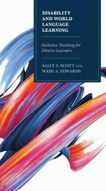 Disability and World Language Learning: Inclusive Teaching for Diverse Learners by Scott, Sally