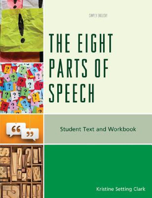 Eight Parts of Speech: Student Text and Workbook by Kristine Setting Clark