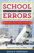 School of Errors: Rethinking School Safety in America by David P. Perrodin