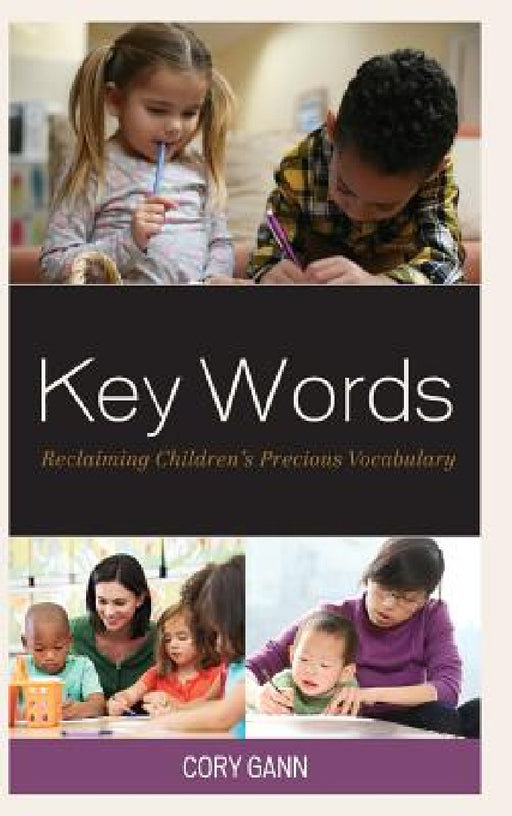 Key Words: Reclaiming Children's Precious Vocabulary by Cory Gann