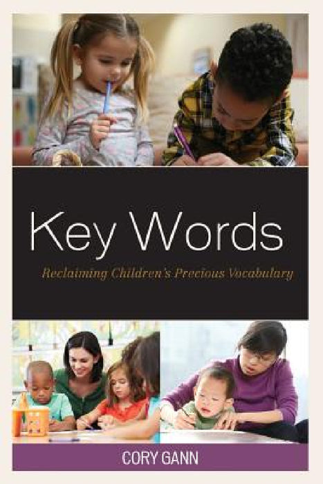 Key Words: Reclaiming Children's Precious Vocabulary by Cory Gann