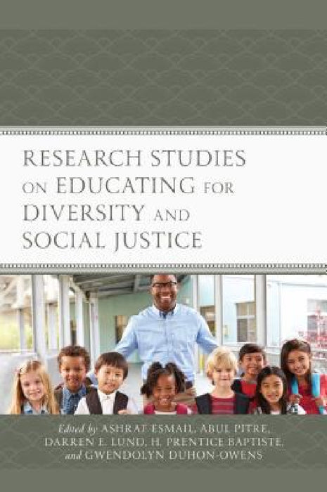Research Studies on Educating for Diversity and Social Justice by Ashraf Esmail, Abul Pitre, Darren E. Lund