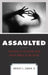 Assaulted: Violence in Schools and What Needs to Be Done by III Phd, Ernest Zarra